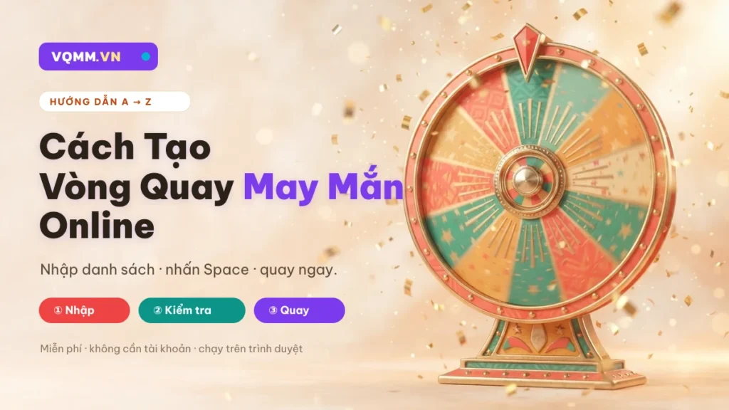 Cách tạo vòng quay may mắn online miễn phí tại VQMM