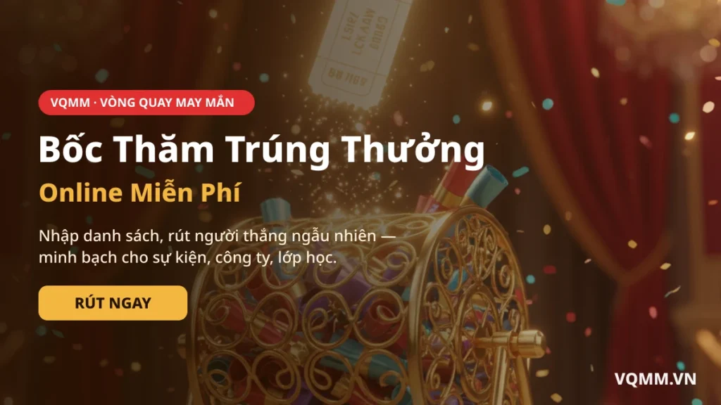 Bốc thăm trúng thưởng online rút người thắng ngẫu nhiên minh bạch trên VQMM