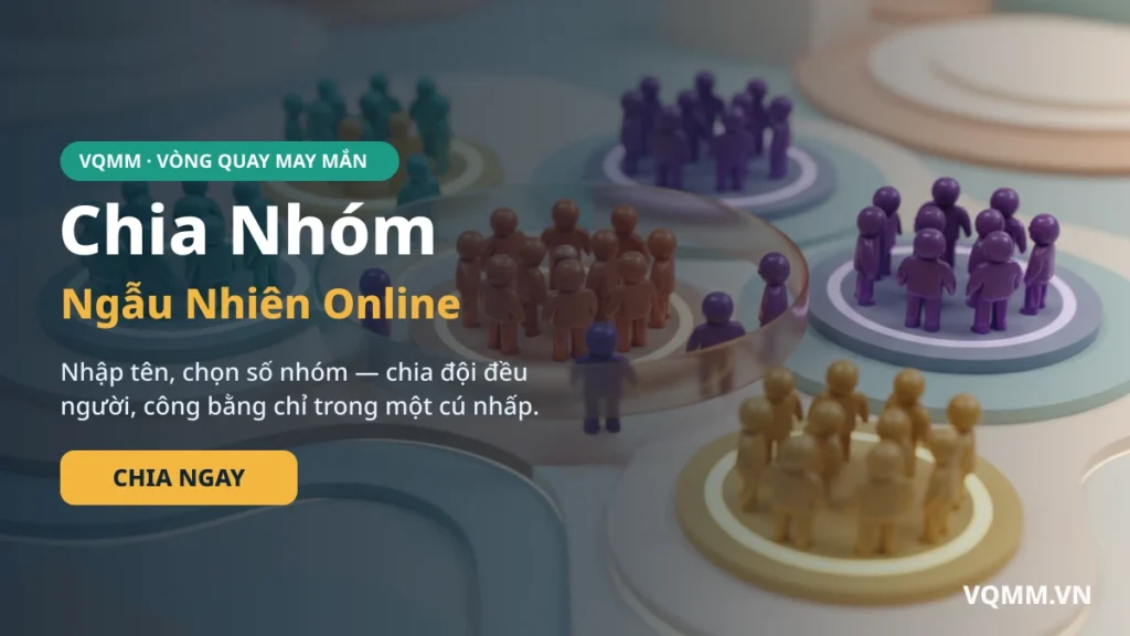 Chia nhóm ngẫu nhiên online chia đội đều người công bằng trên VQMM