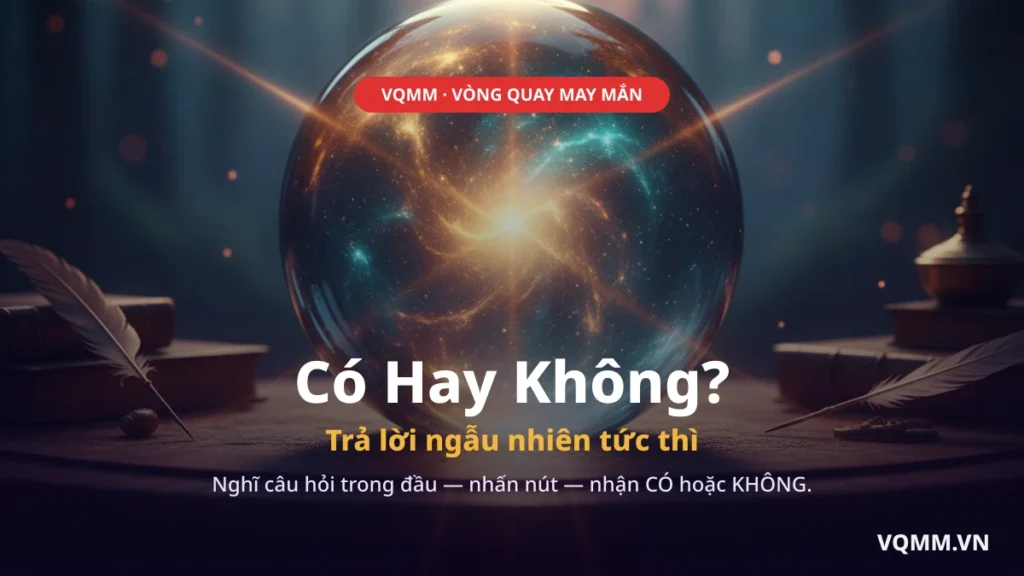 Công cụ Có hay Không online trả lời ngẫu nhiên tức thì trên VQMM