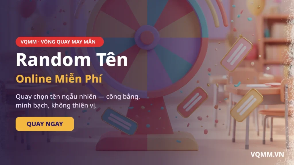 Random tên online — vòng quay chọn tên ngẫu nhiên miễn phí trên VQMM
