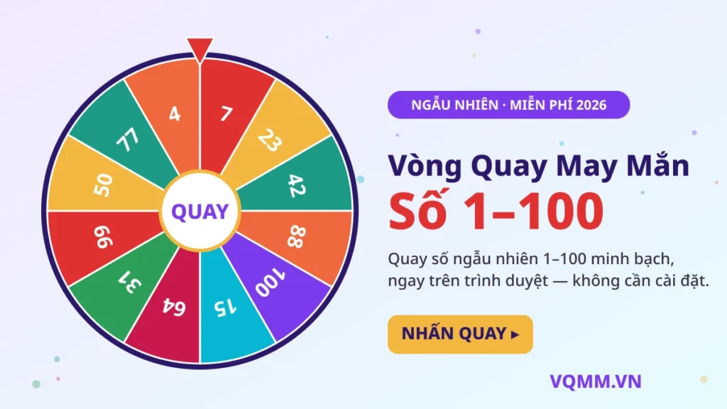 Vòng quay may mắn số 1-100 online miễn phí quay số ngẫu nhiên minh bạch